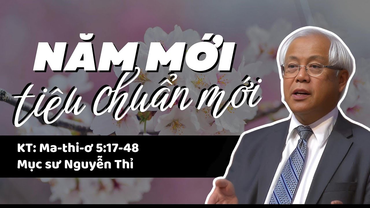NĂM MỚI, TIÊU CHUẨN MỚI - Mục sư Nguyễn Thỉ