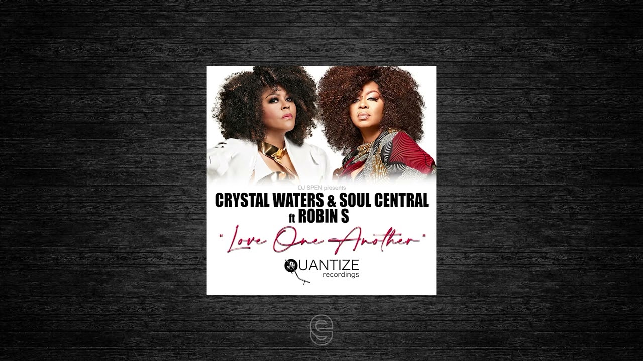 Premiere: Crystal Waters & Soul Central ft Robin S  - Love One Another (Crackazat Remix) - Quantize
