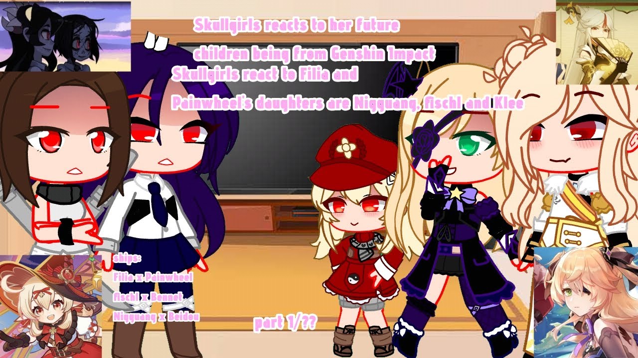 Skullgirls react to Filia and Painwheel's daughters are nigguang, Fischl and Klee//skullgirls