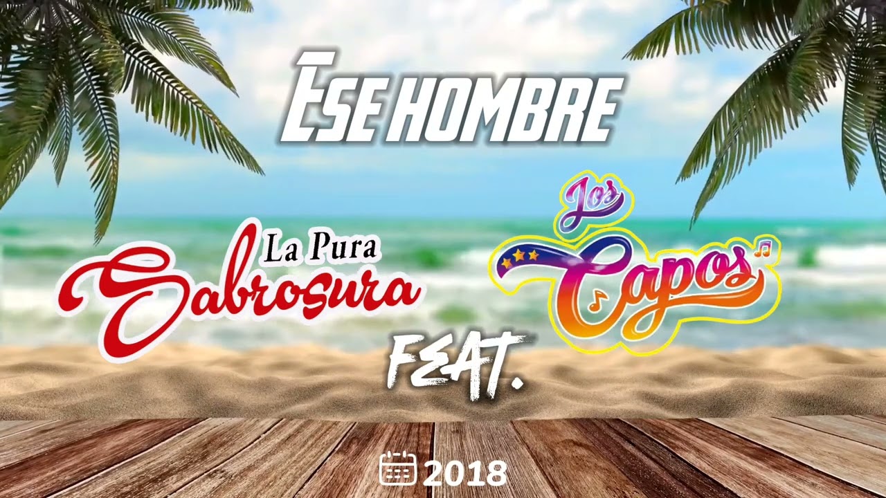 La Pura Sabrosura Feat. Los Capos - Ese Hombre