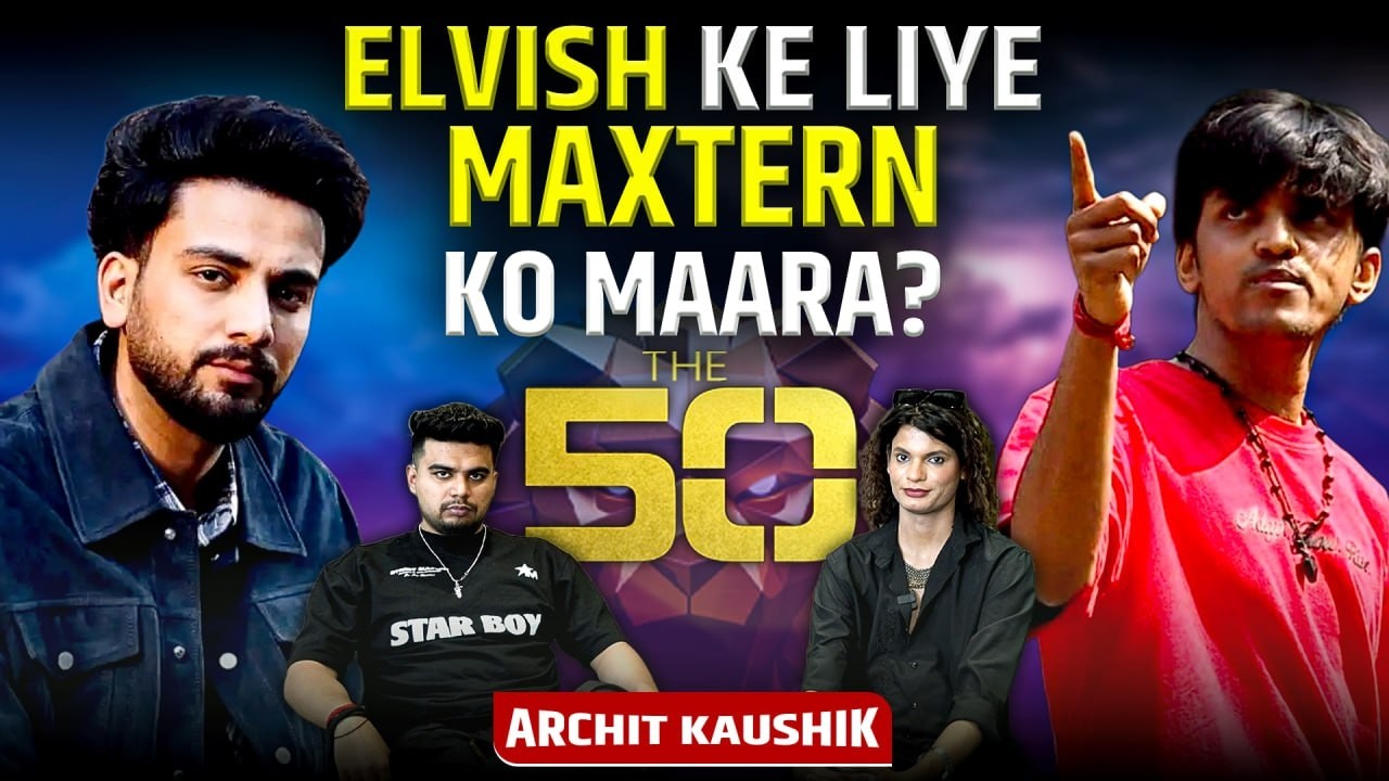 The 50 Interview: Archit Kaushik on Elvish Yadav&ndash;Maxtern Fight, Prince Narula & Rajat Dalal