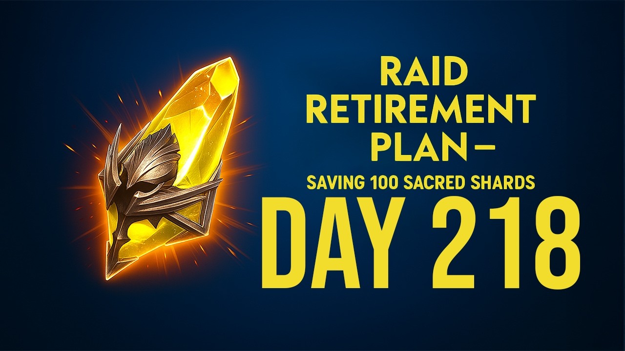 Raid Retirement Plan &ndash; Saving 100 Sacred Shards (Day218)