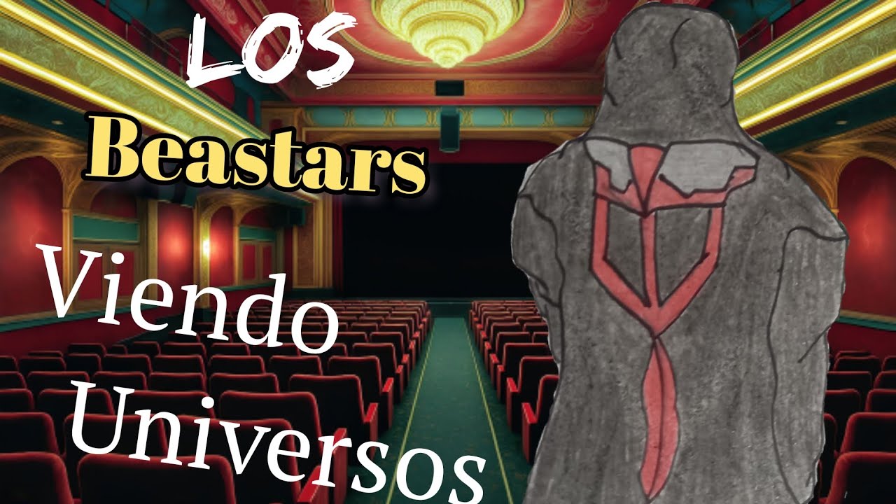 Los beastars viendo universo.[pr&oacute;logo] 
