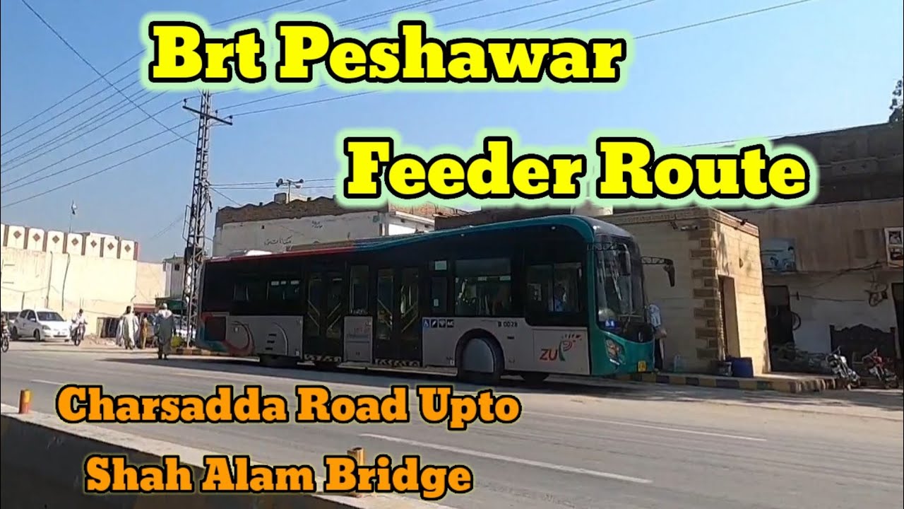 Brt Peshawar Feeder Route Charsadda Road | Brt Peshawar From Bacha Khan Chowk to Shah Alam Route
