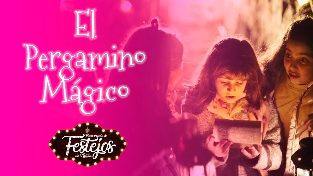 📜EL PERGAMINO MÁGICO | REYES MAGOS MELILLA 2019✨