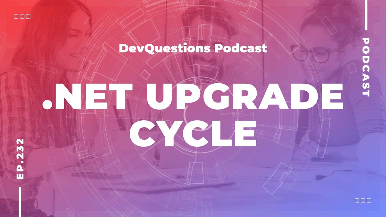 232. Why Do .NET Upgrades Happen So Quickly?
