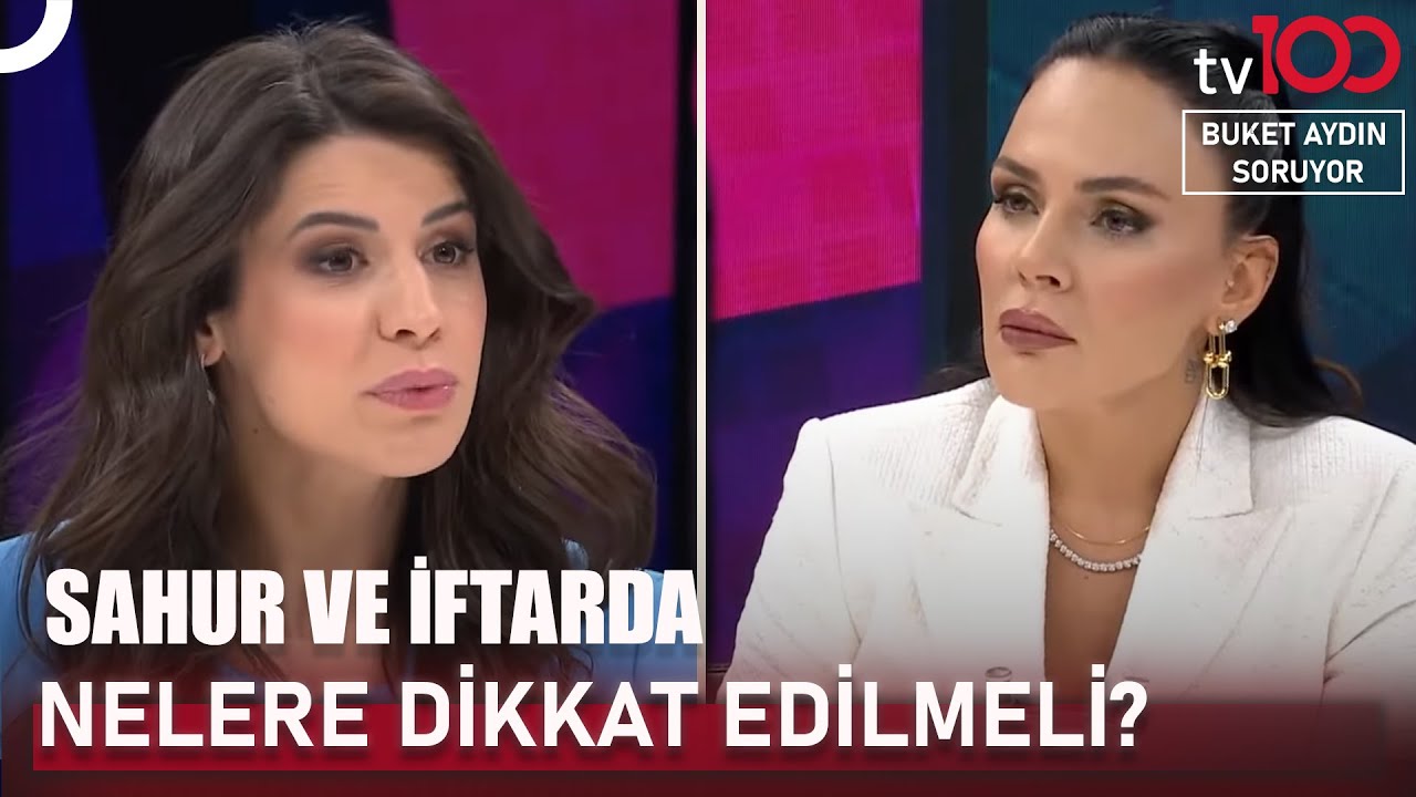 Ünlü Diyetisyenden Ramazan Ayında Beslenme Önerileri | Buket Aydın Soruyor