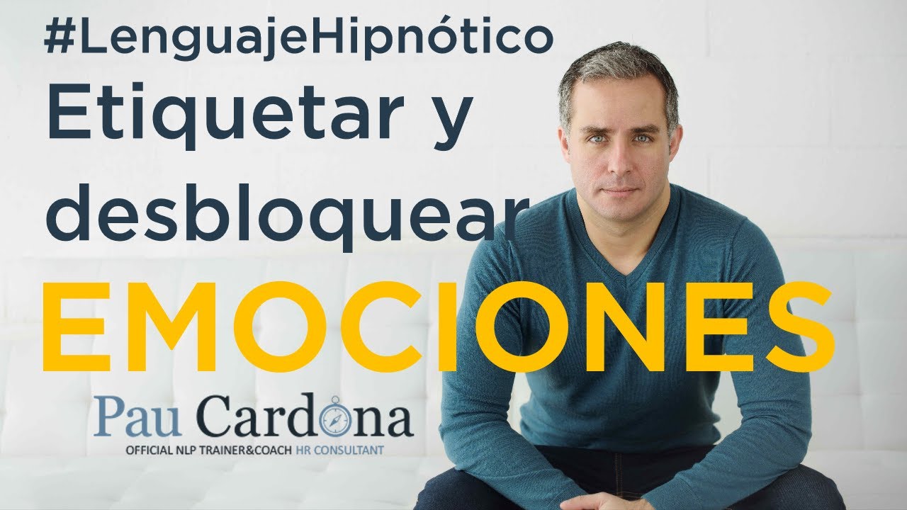 Etiquetar para desbloquear emociones #lenguaje #hipnosis