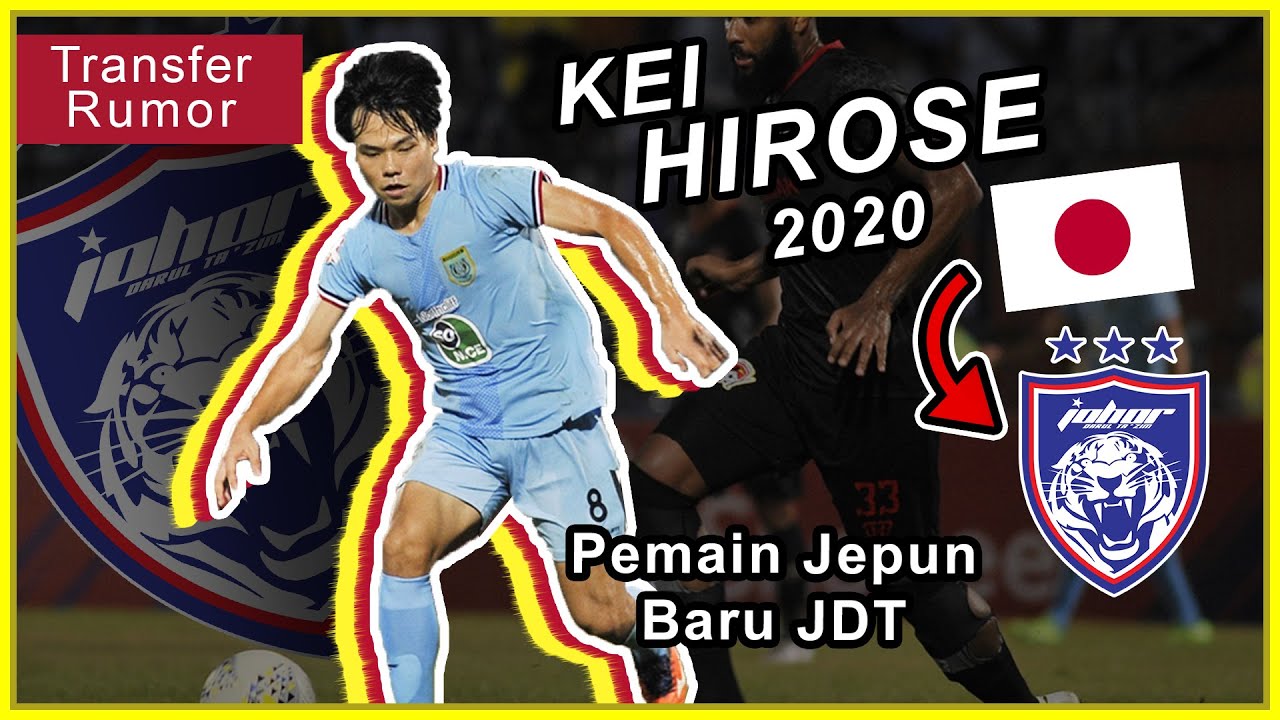 *Import Jepun Pertama JDT 2020* rumour Import Baru JDT - Kei Hirose | Persela Lamongan