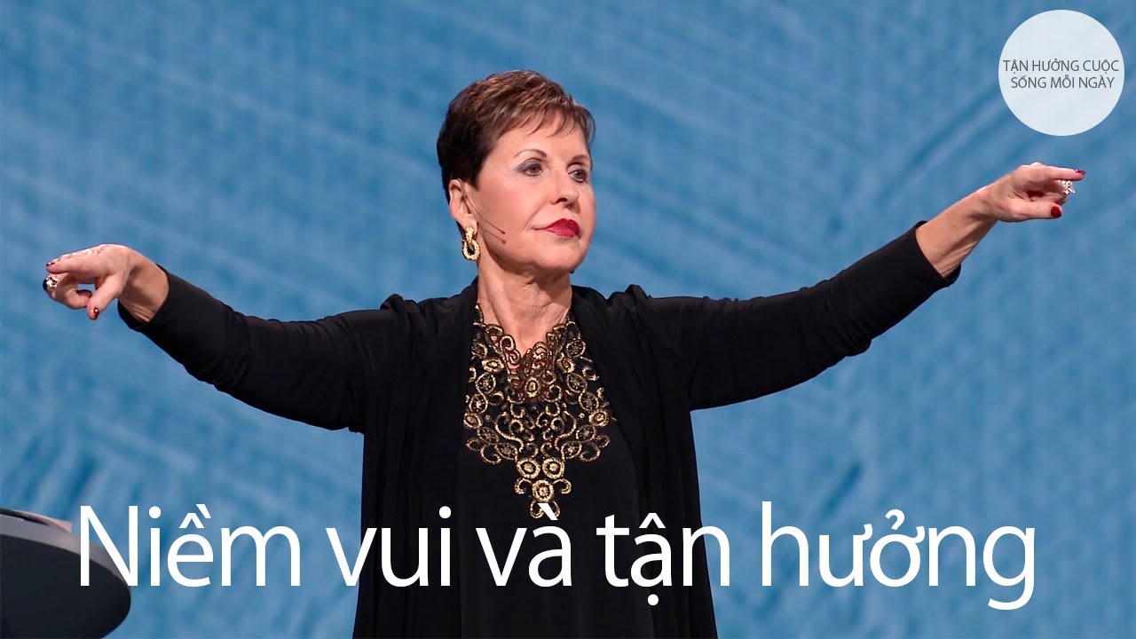 Niềm vui và tận hưởng | Joyce Meyer