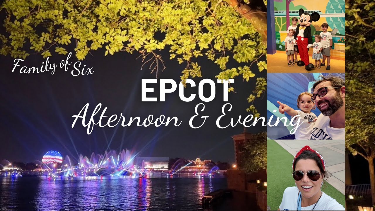 Family of 6 Disney World | EPCOT Afternoon & Evening Adventures + Fireworks | Part 2