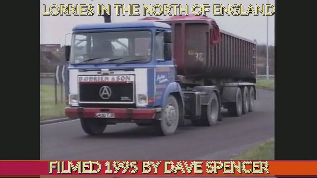 1458 BRIT TRUCK 95 LORRIES FILMED IN THE NORTH OF ENGLAND BY DAVE SPENCER IN 1995 YOUTUBE VERSION