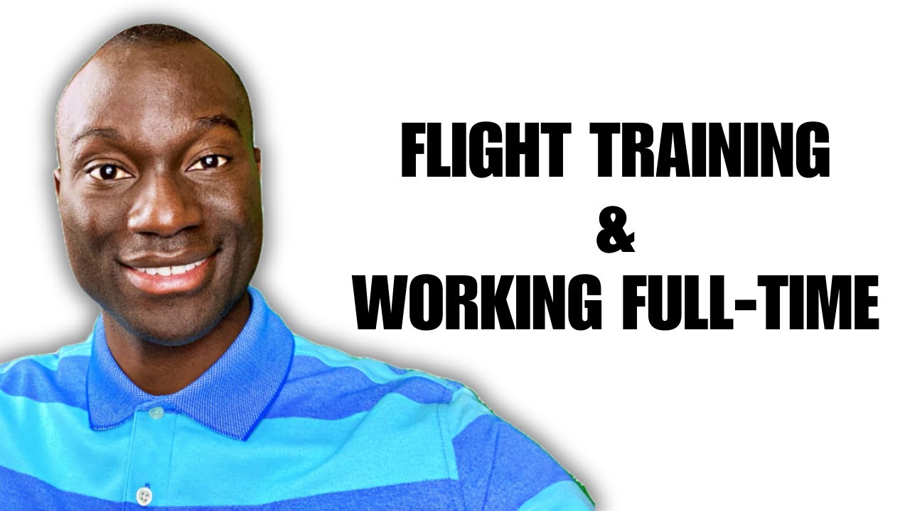 Balancing Flight Training and a Full-Time Job: Tips for Success