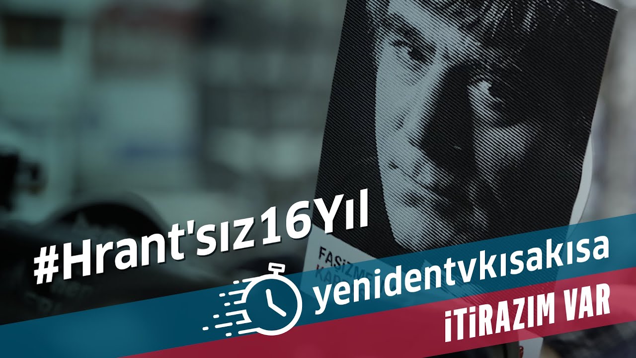 Hrant'sız 16 yıl - İtirazım Var- yenidentvkısakısa #18