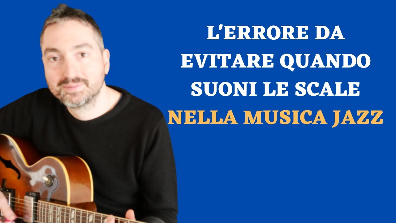 L'ERRORE DA EVITARE quando suoni LE SCALE nella musica JAZZ