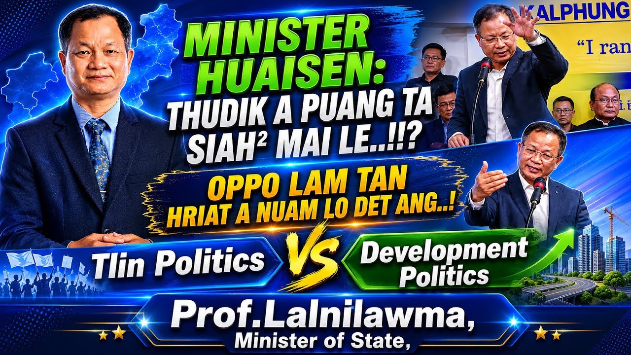 THUDIK A PUANG TA SIAH&sup2; MAI LE..! Tlin politics Vs Development Politics | Thangtea Thawmte.