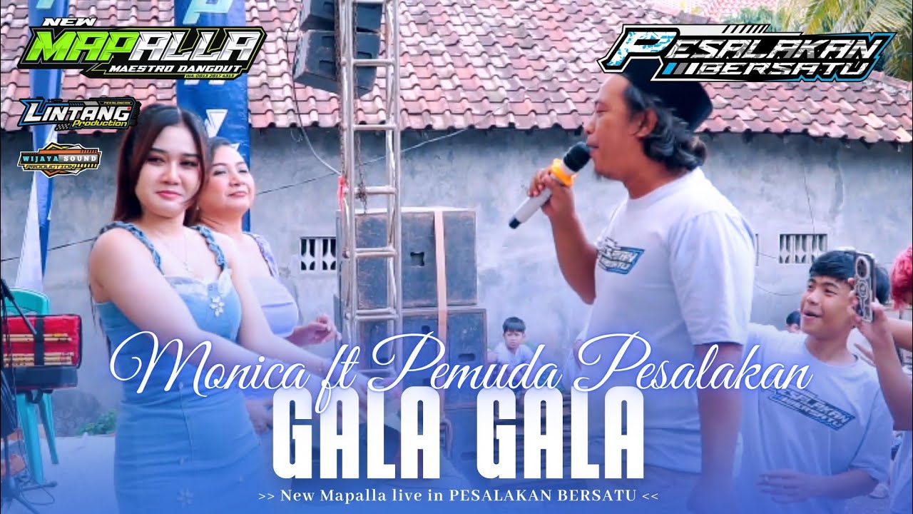 GALA GALA - MONICA ft PEMUDA PESALAKAN NEW MAPALLA || PESALAKAN BERSATU 