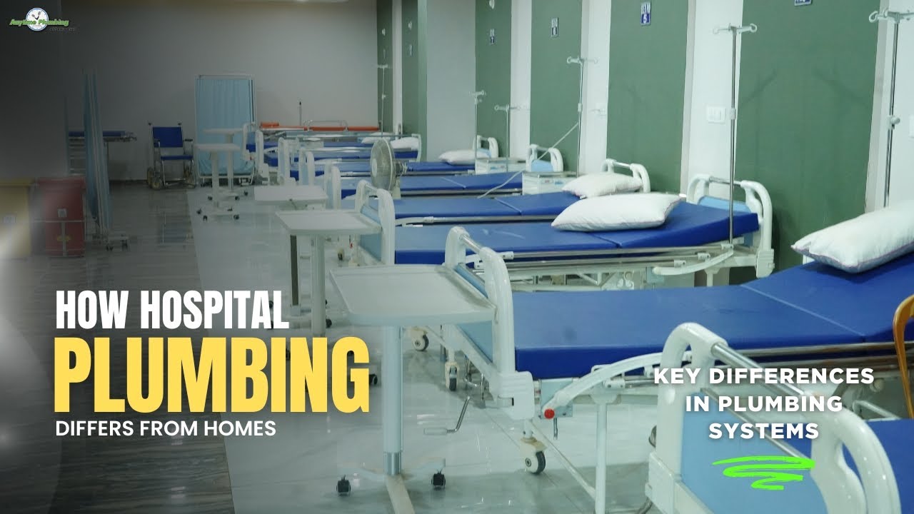 How Hospital Plumbing Differs from Homes | Key Differences in Plumbing Systems