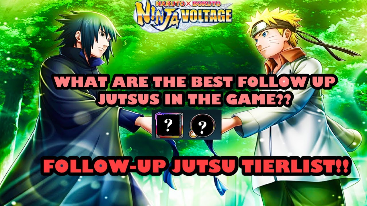 FOLLOW UP JUTSU TIERLIST!! What Are The BEST Follow Up Jutsus In the Game? (Nxb NInja Voltage)