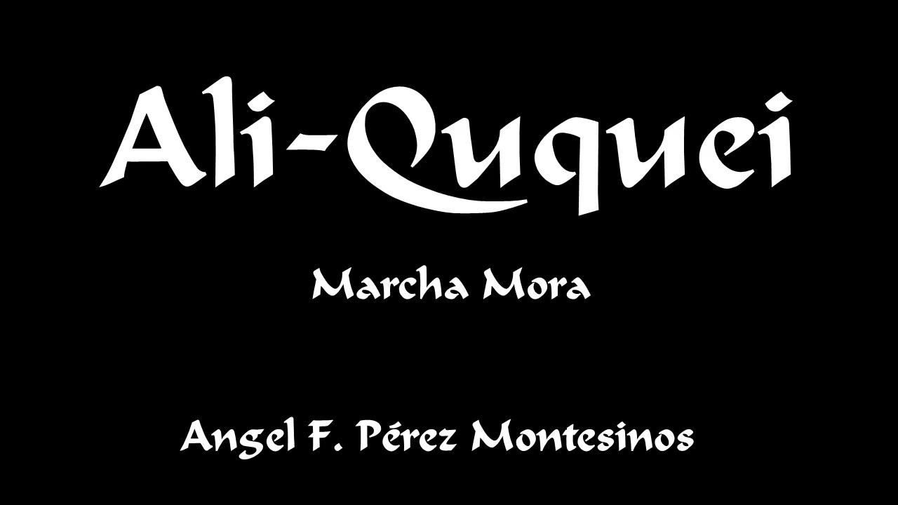 Ali-Ququei - Marcha Mora - Ángel F. Pérez Montesinos