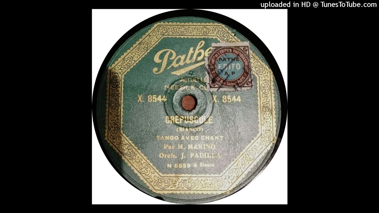 Orchestre José Padilla, Chant M. Marino - Crépuscule - 1928 -  tango de Eduardo Bianco