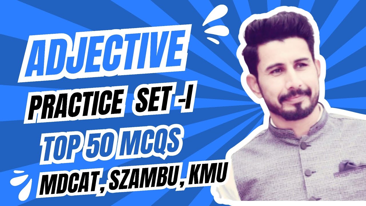 Adjectives, Practice Set-I, Top 50 MCQs for MDCAT, SZABMU, NUMS,KMU