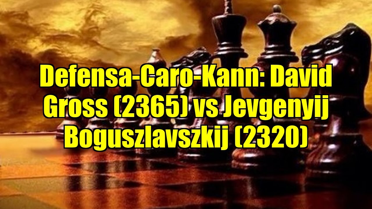 Defensa-Caro-Kann: David Gross (2365) vs Jevgenyij Boguszlavszkij (2320)