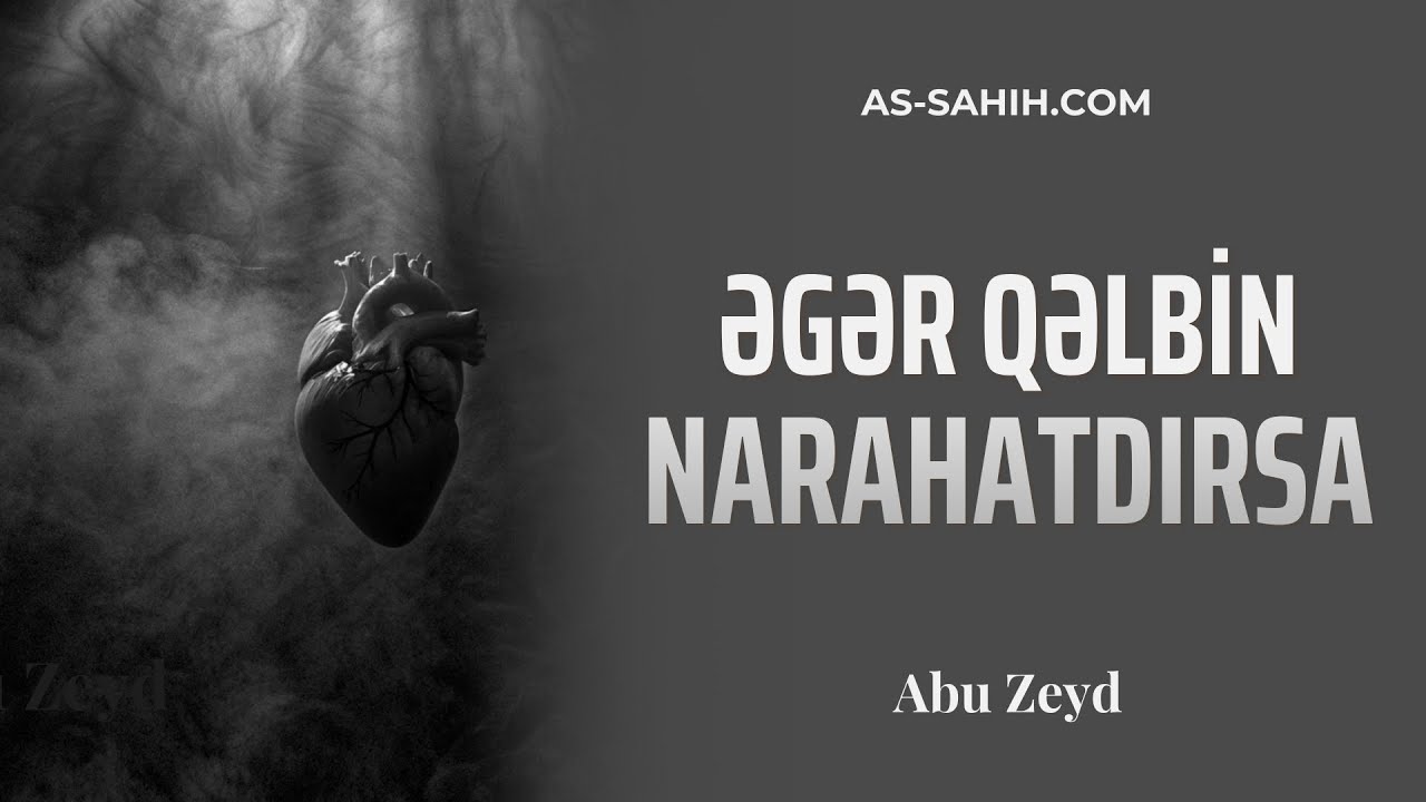 Əgər qəlbin narahatdırsa | Abu Zeyd