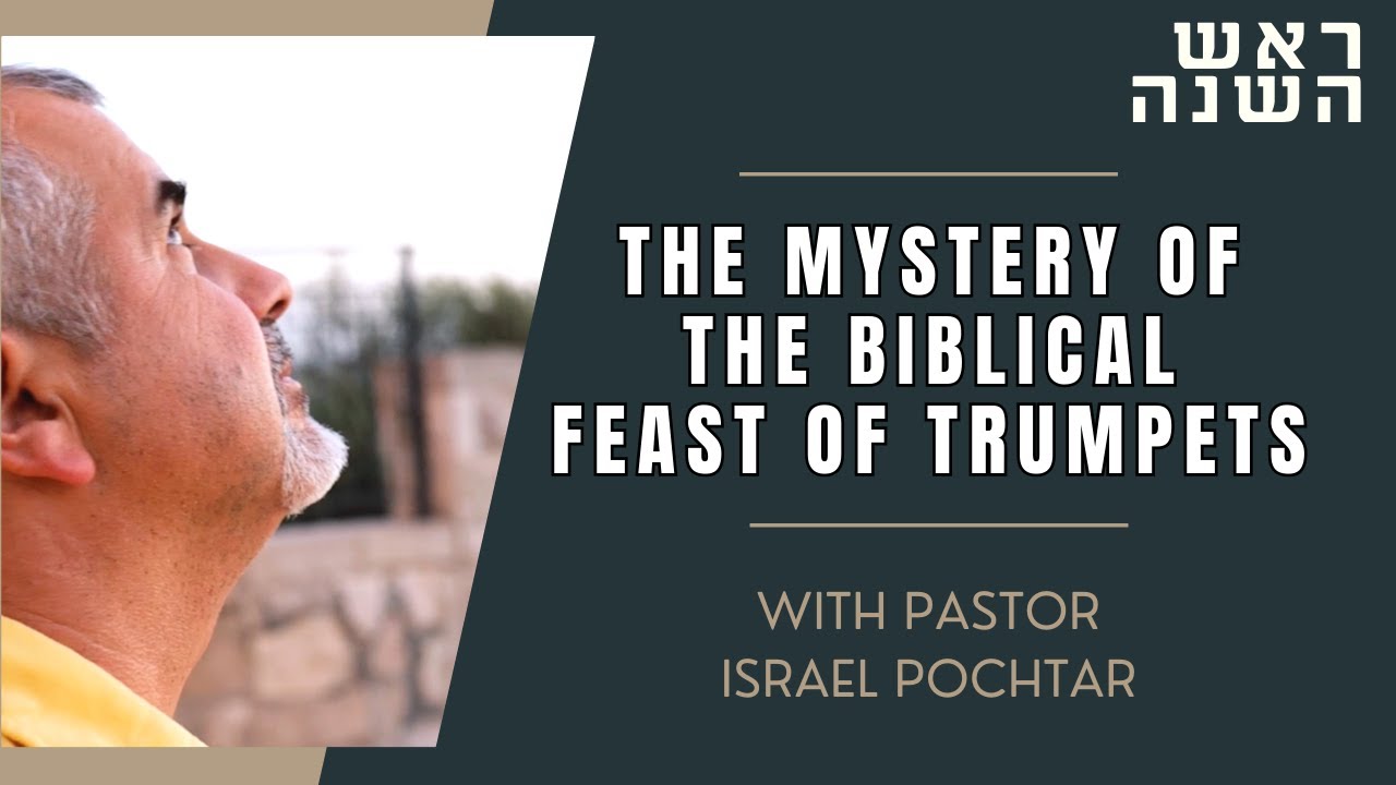 Unveiling the Mystery: The Feast of Trumpets Revealed by Pastor Israel Pochtar