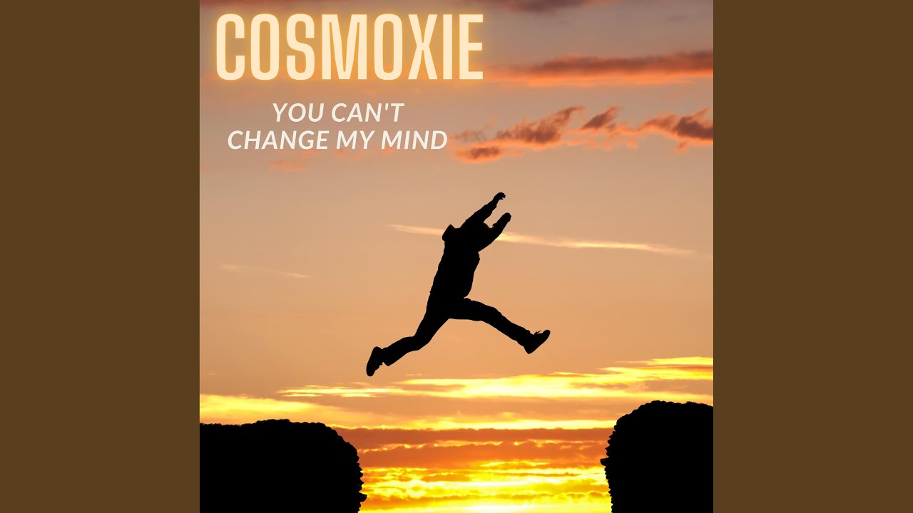 You Can't Change My Mind
