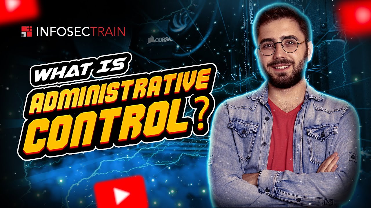 What is Administrative Control? Learn Key Security Practices Now!