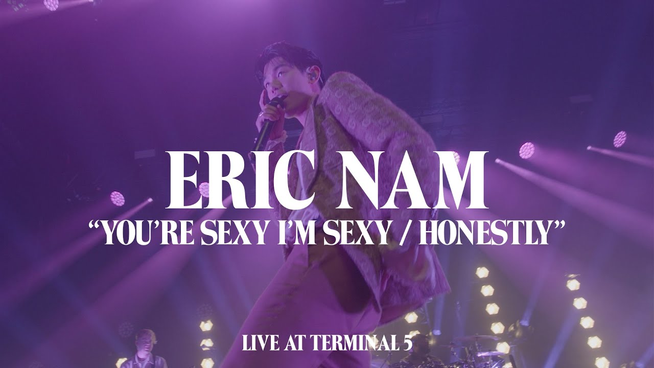 Eric Nam – You're Sexy I'm Sexy / Honestly (Live At Terminal 5, NYC)