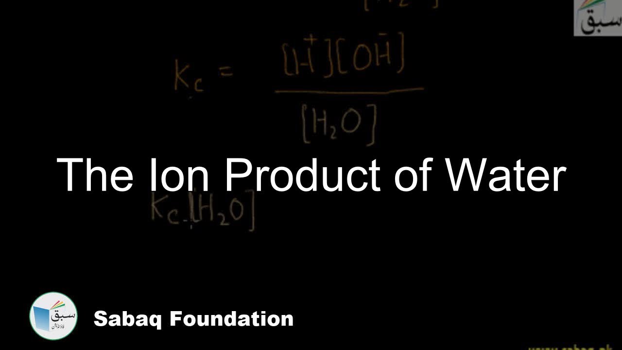 The Ion Product of Water, Chemistry Lecture | Sabaq.pk