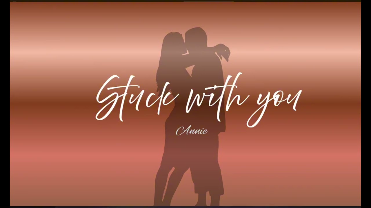 Annie. STUCK WITH YOU