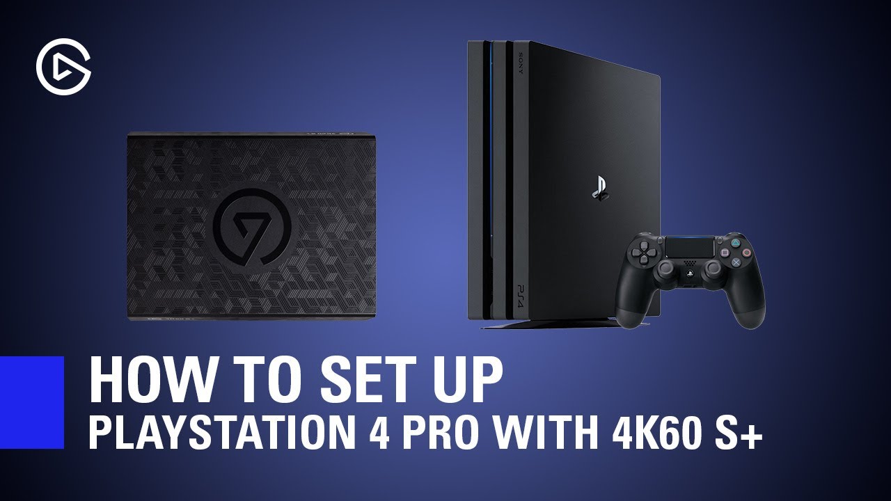 Как настроить Elgato 4K60 S+ для PlayStation 4 Pro