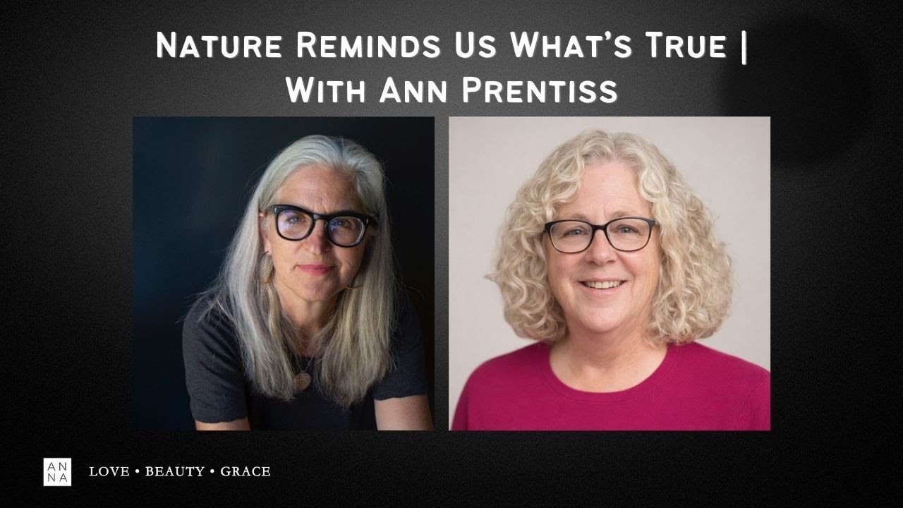 Nature Reminds Us What’s True | Ann Prentiss