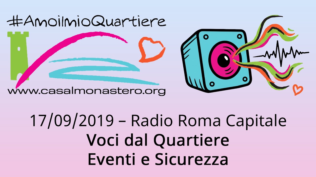 17/09/2019 – Radio Roma Capitale - Voci dal Quartiere – Eventi e Sicurezza