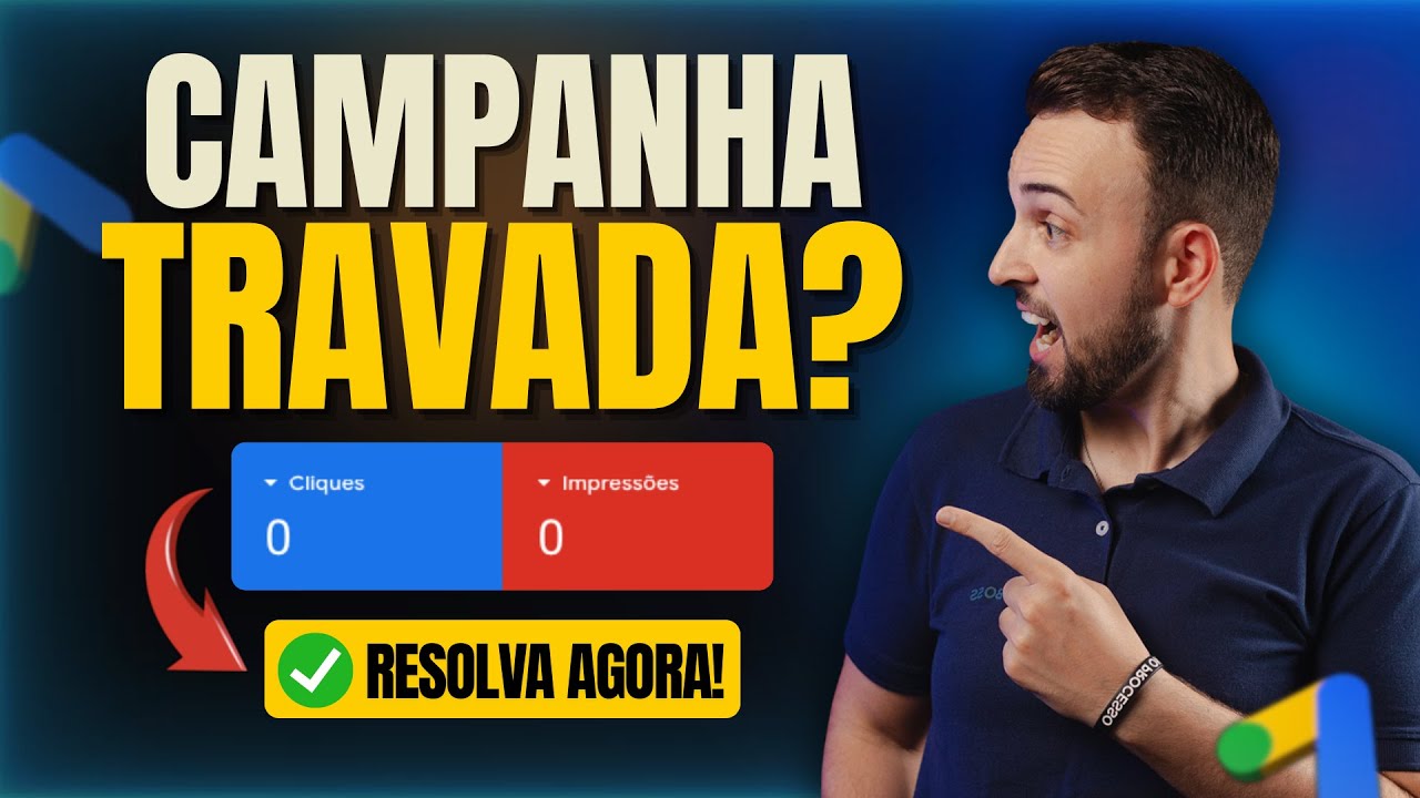 CAMPANHA TRAVADA? APRENDA O PASSO A PASSO PARA DESTRAVAR SUA CAMPANHA NO GOOGLE ADS