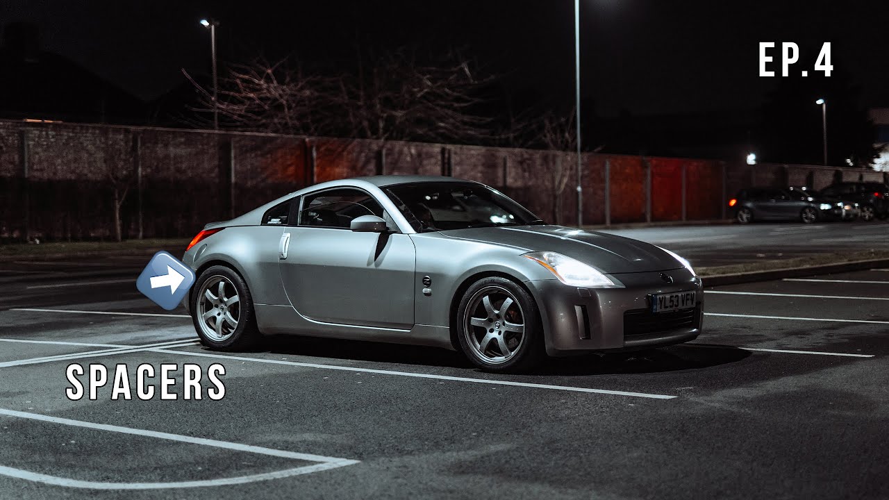 Spacers On The 350Z // Ep 4