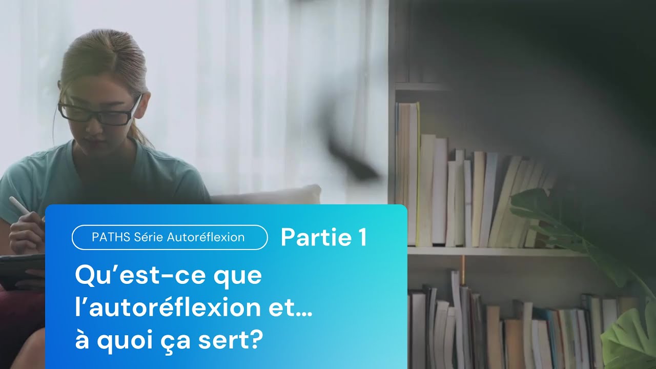 Qu'est-ce que l'autoréflexion et pourquoi est-elle importante ? Partie 1
