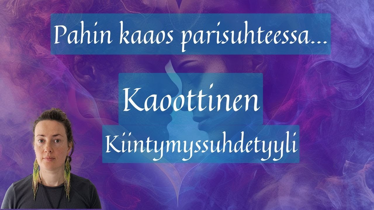 Kaoottinen kiintymyssuhdetyyli – tuhoisa vuoristorata