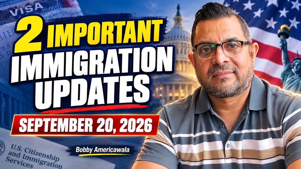 2 Important Immigration Updates | September 20, 2026