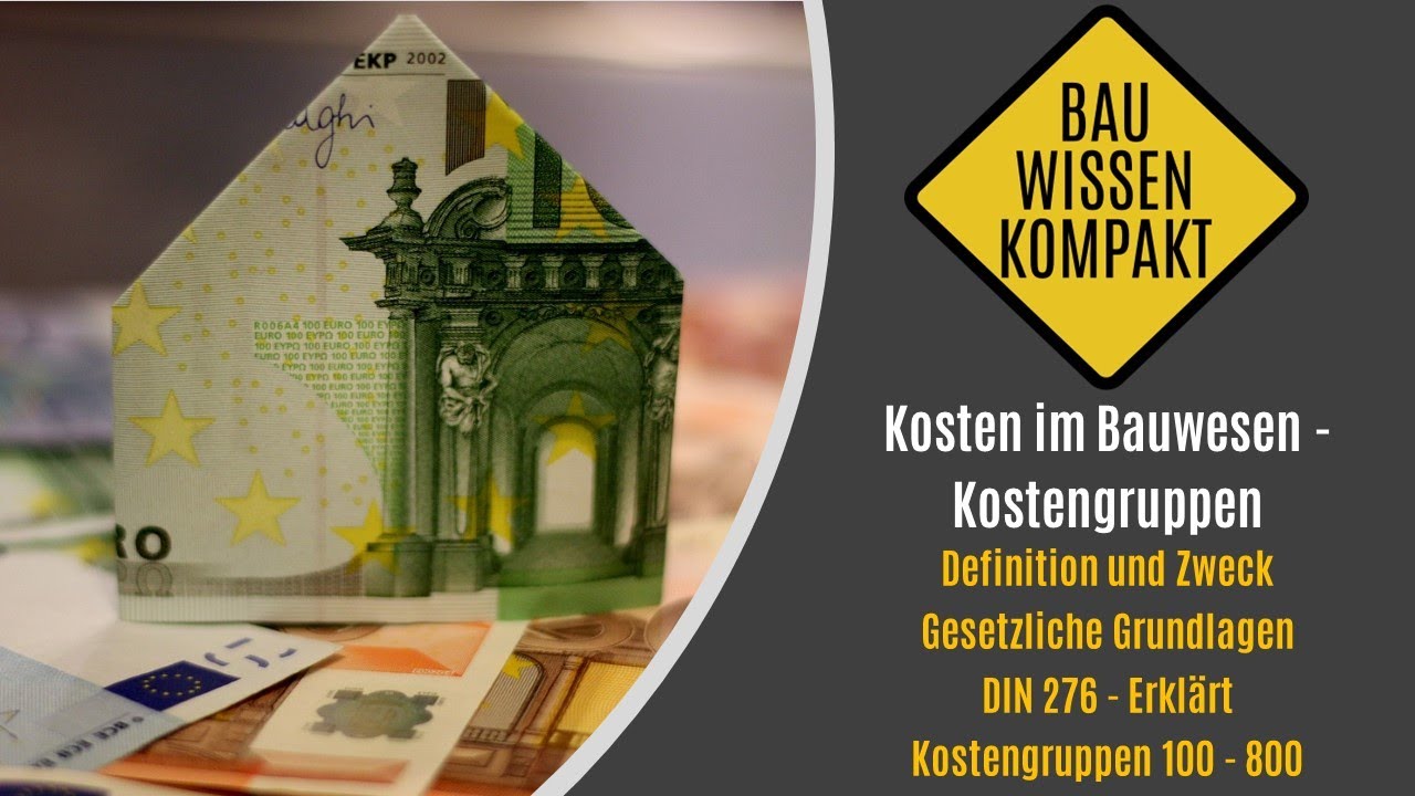Kosten im Bauwesen - Kostengruppen / Definition / Regelungen / DIN 276 -- KOMPAKT ERKL&Auml;RT