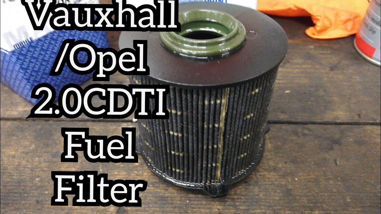 Vauxhall/Opel 2.0CDTI Change Diesel Fuel Filter Insignia, Astra J, Zafira