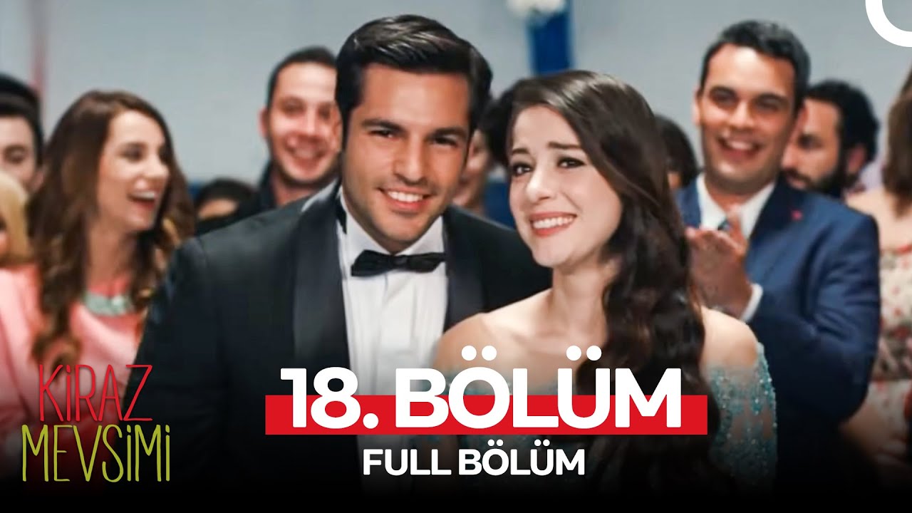 Kiraz Mevsimi 18. Bölüm (FULL HD)