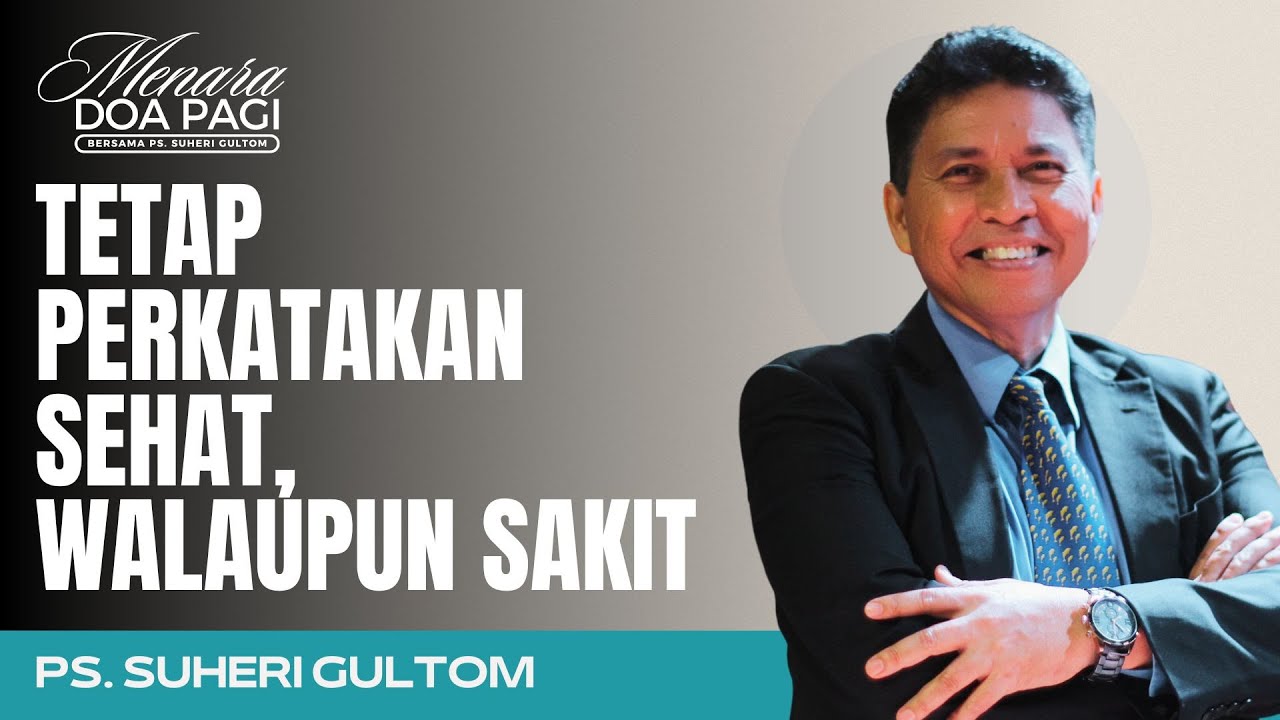 TETAP PERKATAKAN SEHAT, WALAUPUN SAKIT | Ps. Suheri Gultom | Khotbah MENARA DOA PAGI