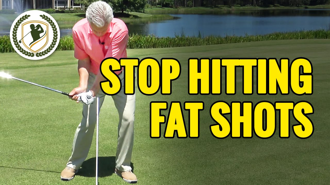 HOW TO STOP HITTING FAT GOLF SHOTS