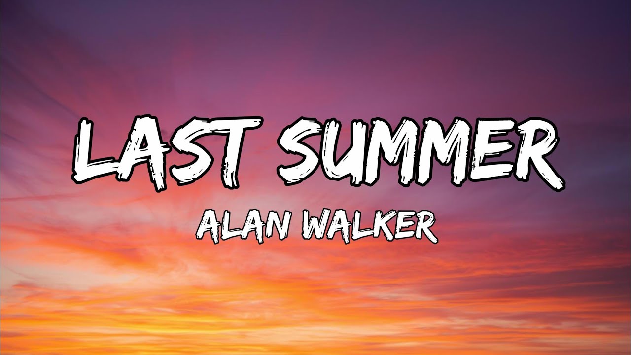 Alan Walker - Last Summer (Lyrical Video)
