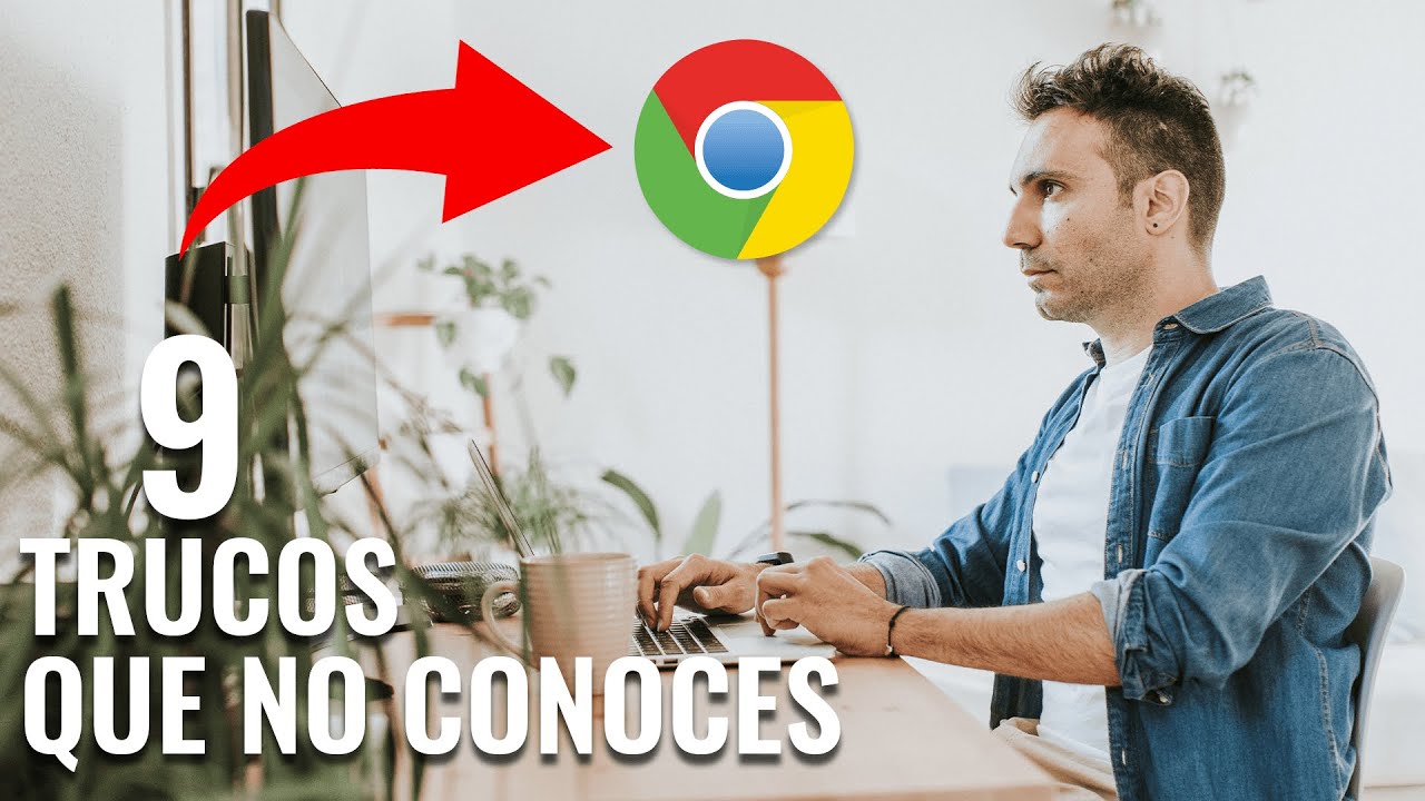GOOGLE CHROME: MIS SECRETOS PARA SER MÁS PRODUCTIVO