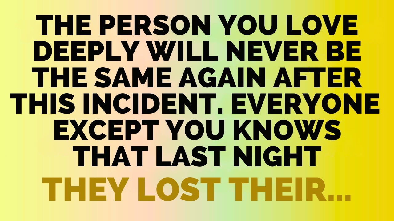 The Person You Love Deeply Will Never Be The Same Again After This Incident. Everyone Except..